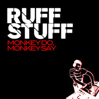 Ruff Stuff - Monkey Do, Monkey Say