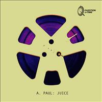 A. Paul - Juice