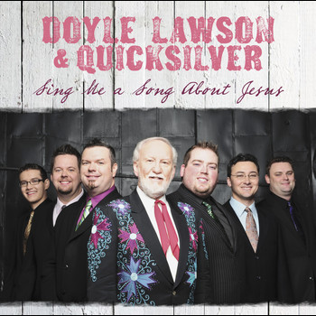 Doyle Lawson & Quicksilver - Sing Me A Song About Jesus