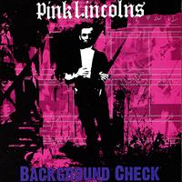 Pink Lincolns - Background Check