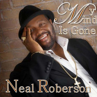 Neal Roberson - My Mind Is Gone