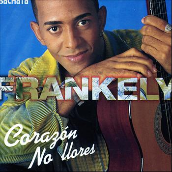 Frankely - Corazon No Llores