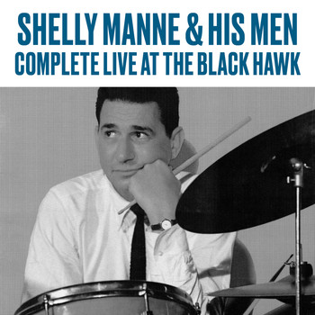 Shelly Manne & His Men & His Men - Complete Live at the Black Hawk (Live) (Remastered)