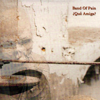 Band of Pain - ¿Que Amiga?