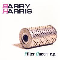 Barry Harris - Filter Queen EP