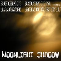 Gigi Cerin, Luca Alberti - Moonlight Shadow