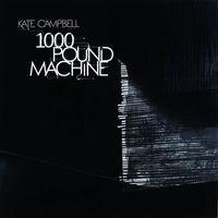 Kate Campbell - 1000 Pound Machine