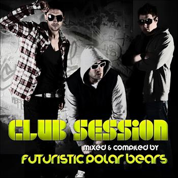 Various Artists - Club Session (Mixed & Compiled By Futuristic Polar Bears)