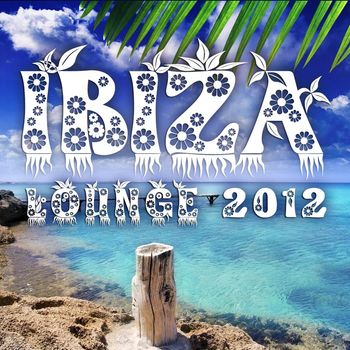 Various Artists - Ibiza Lounge 2012 (Relaxing Cool Chilling Beats)