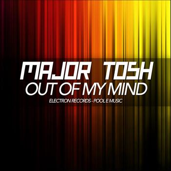 Major Tosh - Out of My Mind