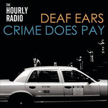 The Hourly Radio - Deaf Ears / Crime Does Pay