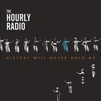 The Hourly Radio - History Will Never Hold Me