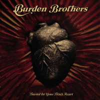 Burden Brothers - Buried in Your Black Heart