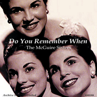 The McGuire Sisters - Do You Remember When