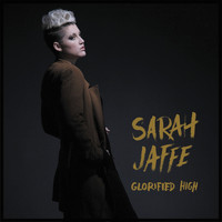 Sarah Jaffe - Glorified High