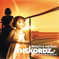 The Kordz - Beauty & the East (Heroes & Killers Edition)