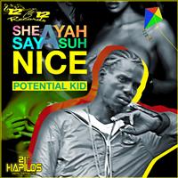 Potential Kid - She Say a Yah Suh Nice (Raw)