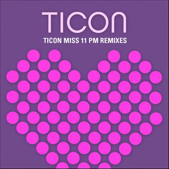 Ticon - Miss 11 PM Remixes
