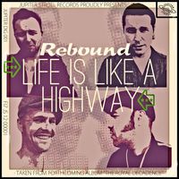 Rebound - Life Is Like a Highway