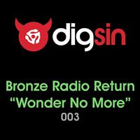 Bronze Radio Return - Wonder No More