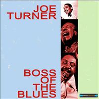 Joe Turner - Boss of the Blues Remastered