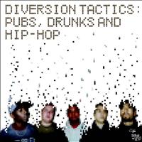 Diversion Tactics - Pubs, Drunks & Hip Hop