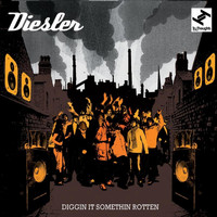 Diesler - Diggin It Somethin Rotten