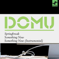 Domu - Springbreak / Something New