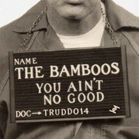 The Bamboos - You Ain't No Good