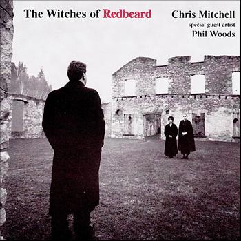 Chris Mitchell - The Witches of Redbeard (feat. Phil Woods)