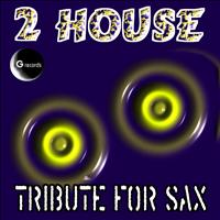 2 House - Tribute for Sax