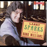 Larry Sparks - Sings Hank Williams