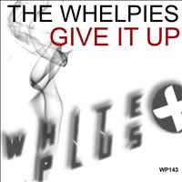 The Whelpies - Give It Up