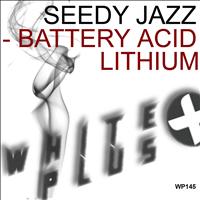 Seedy Jazz - Battery Acid / Lithium