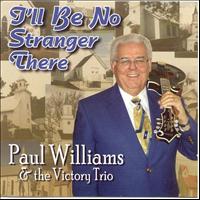 Paul Williams & the Victory Trio - I'll Be No Stranger There