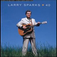 Larry Sparks - 40