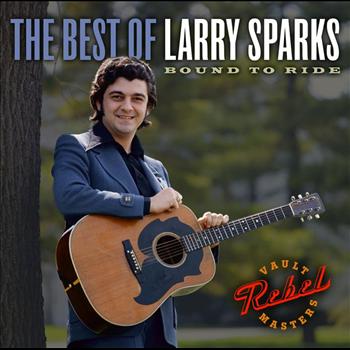Larry Sparks - Bound To Ride: The Best of Larry Sparks