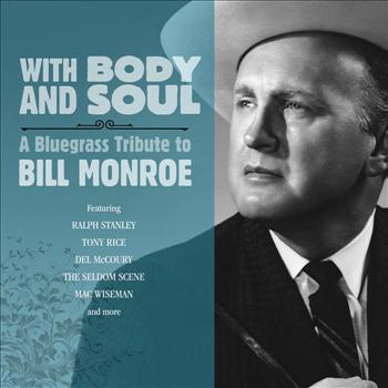 Various Artists - With Body And Soul: A Bluegrass Tribute to Bill Monroe