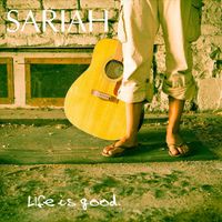 Sariah - Life is Good