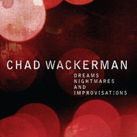 Chad Wackerman - Dreams, Nightmares and Improvisations