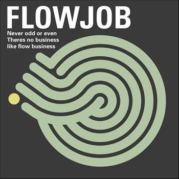Flowjob - There Is Business Like Flowbusiness