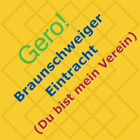 Gero - Braunschweiger Eintracht - Du bist mein Verein