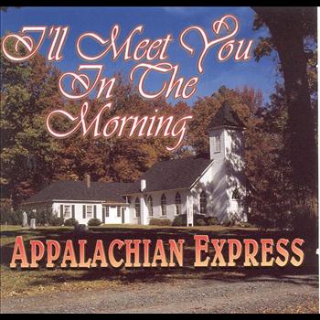 Appalachian Express - I'll Meet You In The Morning