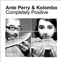 Ante Perry & Kolombo - Completely Positive