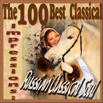 Various Artists - The 100 Best Classical Impressions: Russian Classical Soul