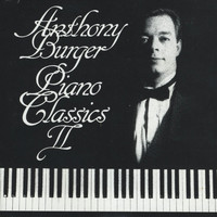 Anthony Burger - Piano Classics II