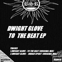 Dwight Glove - To The Beat EP
