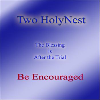 Two Holynest - Be Encouraged