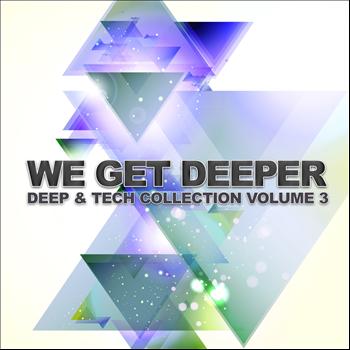 Various Artists - We Get Deeper (Deep & Tech Collection, Vol. 3)