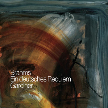 John Eliot Gardiner - Brahms: Ein deutsches Requiem
